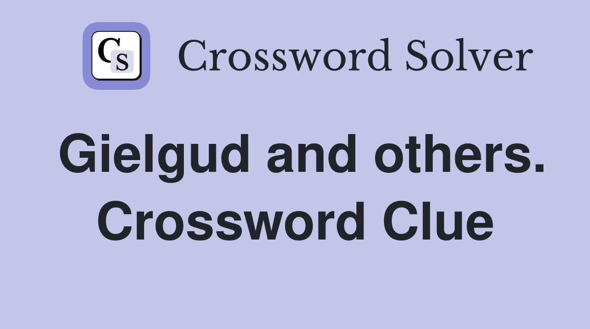 Gielgud and others. Crossword Clue
