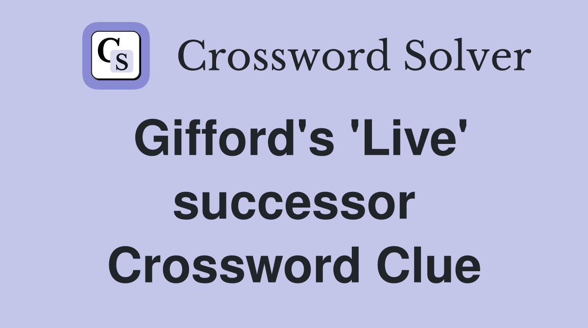 Gifford's 'Live' successor Crossword Clue