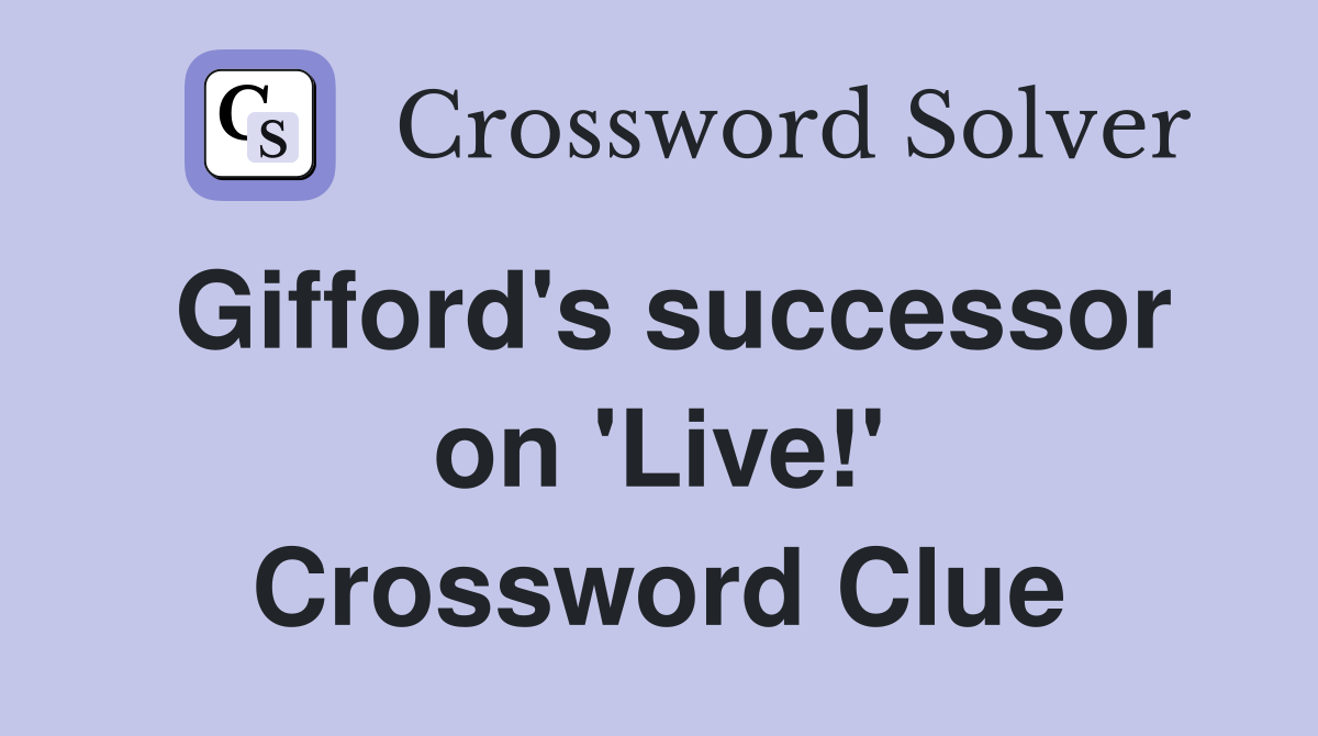 Gifford's successor on 'Live!' Crossword Clue