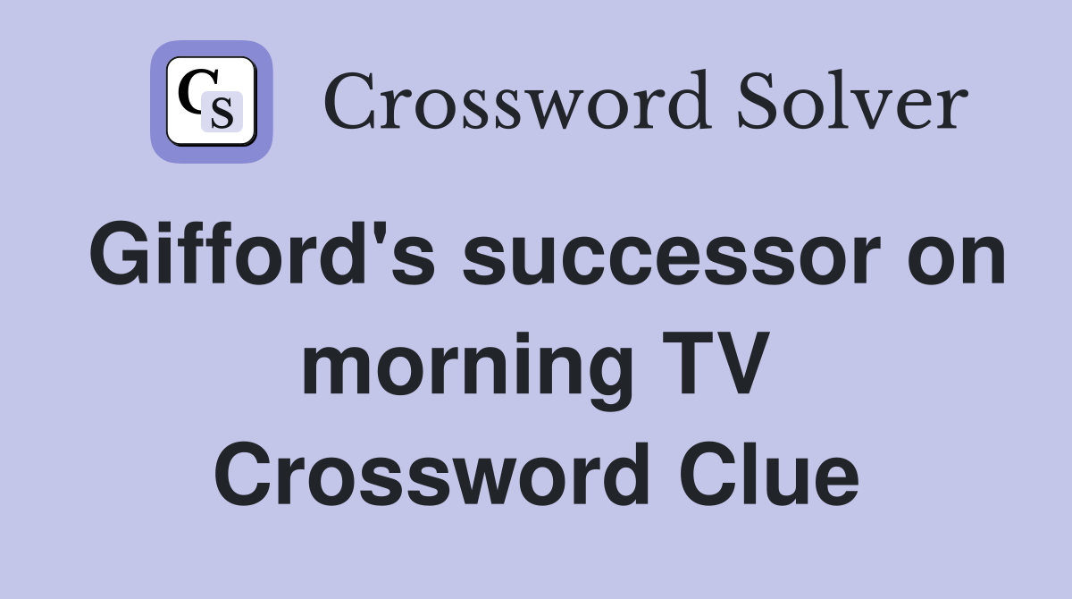 Gifford's successor on morning TV Crossword Clue