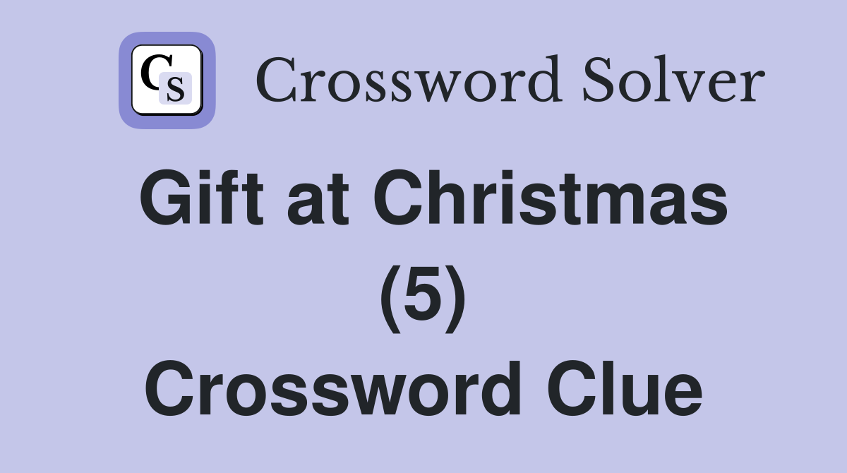 Gift at Christmas (5) Crossword Clue