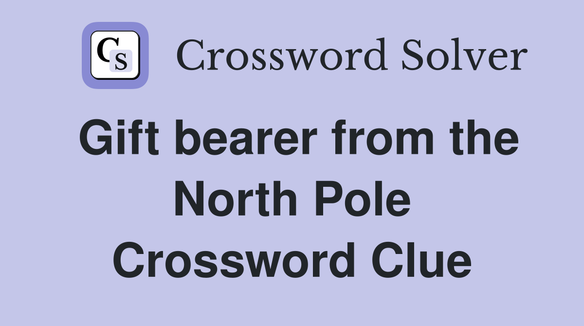 Gift bearer from the North Pole Crossword Clue