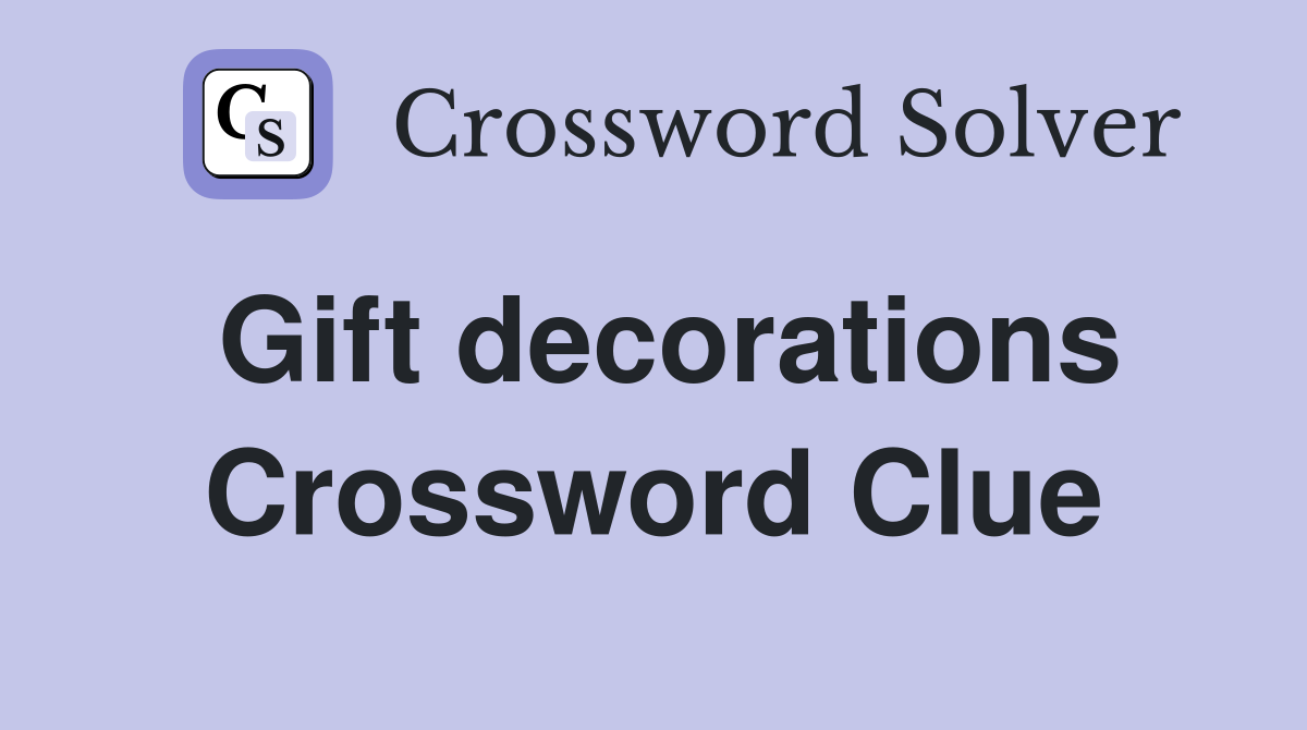Gift decorations Crossword Clue