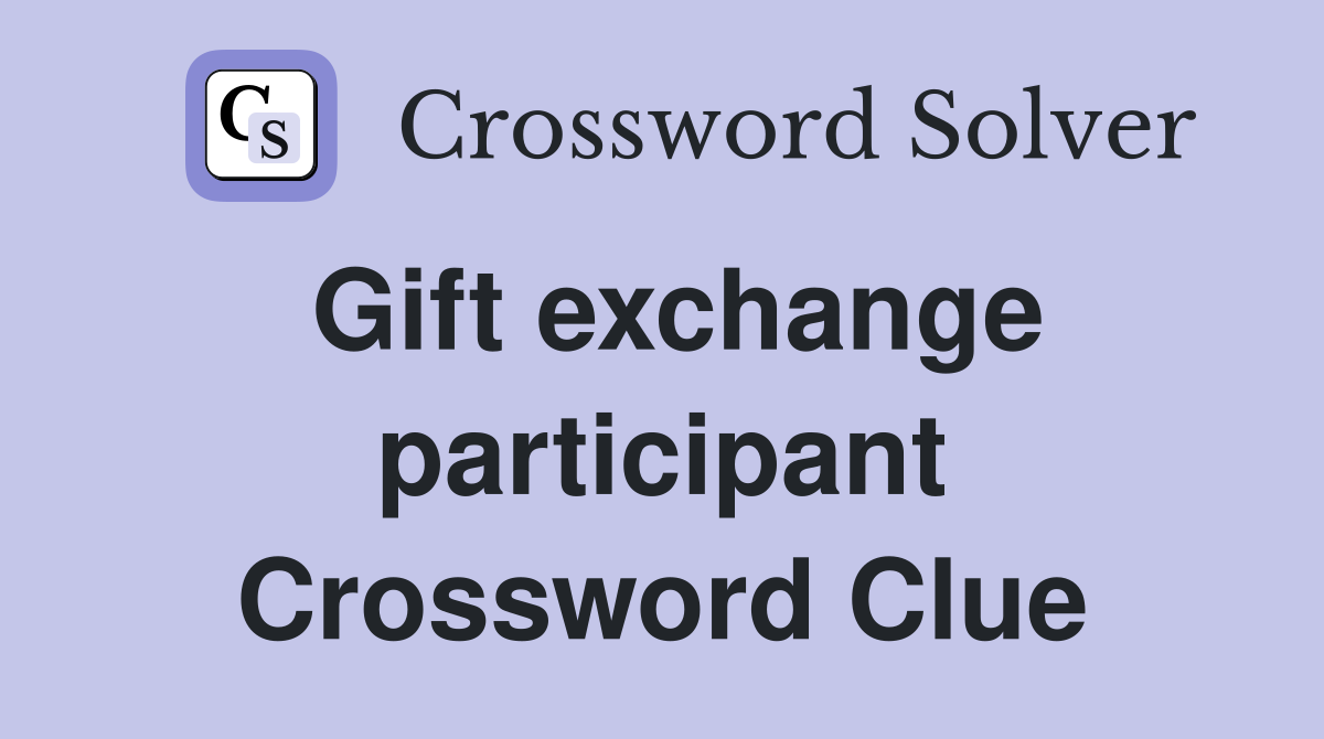Gift exchange participant Crossword Clue