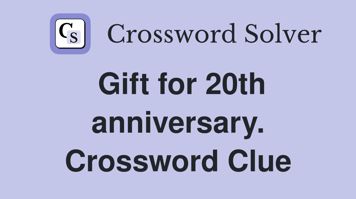 Gift for 20th anniversary. Crossword Clue