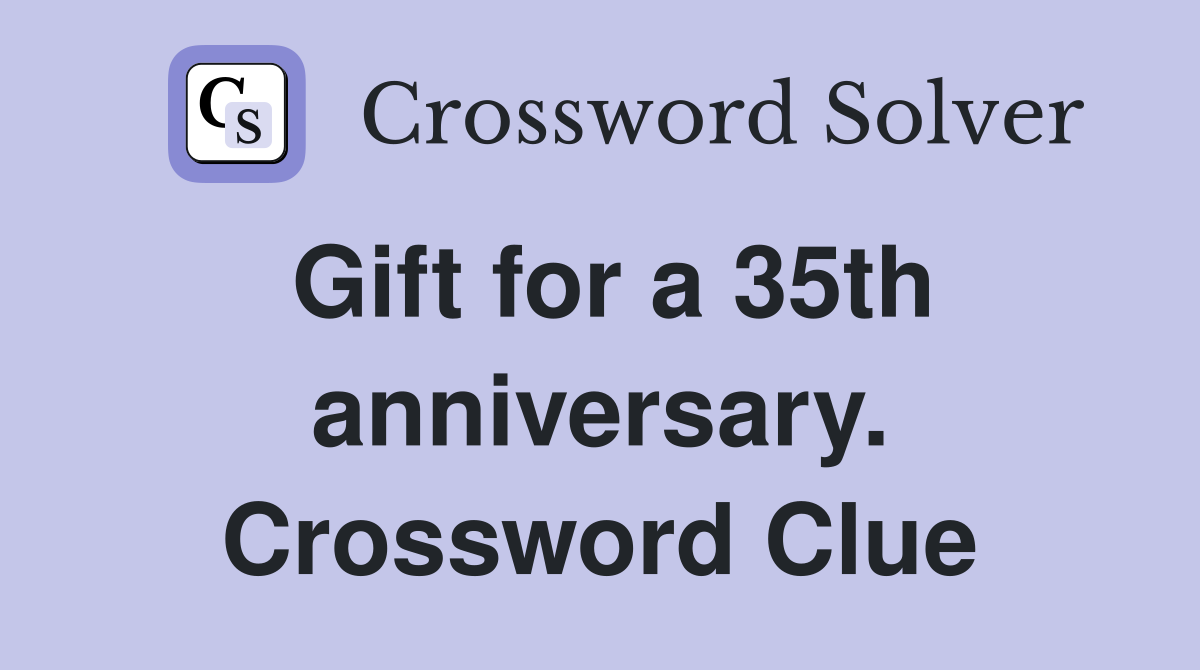 Gift for a 35th anniversary. Crossword Clue