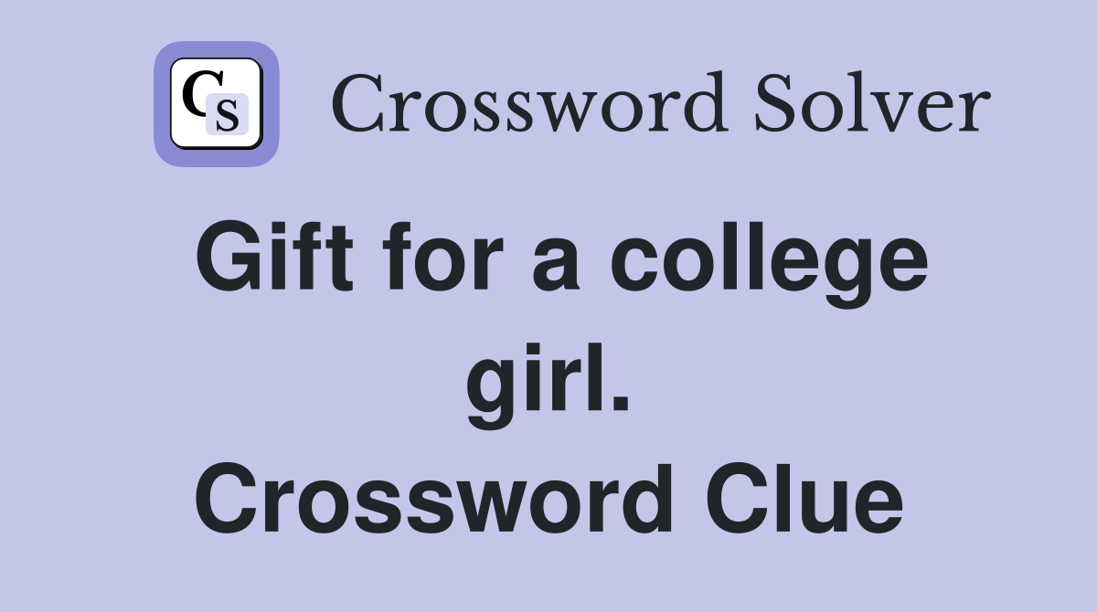 Gift for a college girl. Crossword Clue