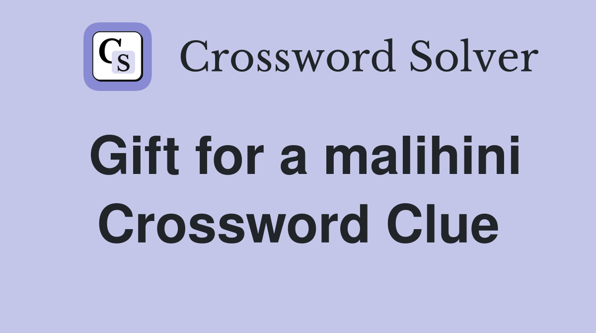 Gift for a malihini Crossword Clue