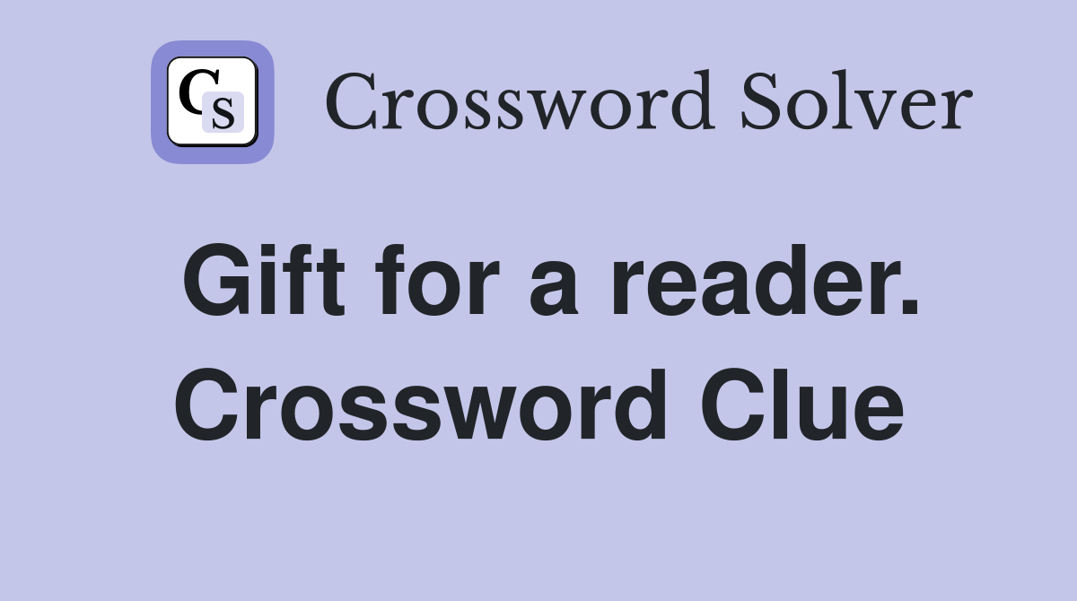 Gift for a reader. Crossword Clue