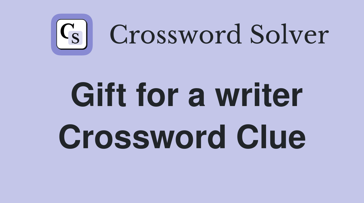 Gift for a writer Crossword Clue