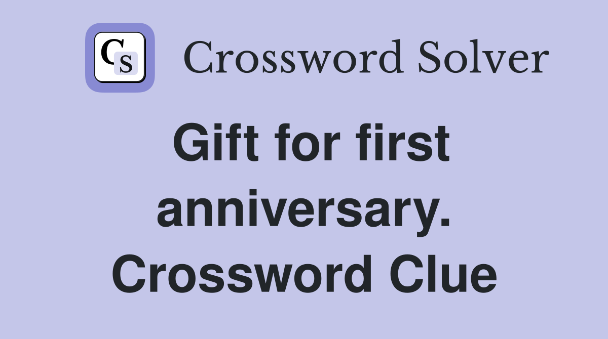 Gift for first anniversary. Crossword Clue