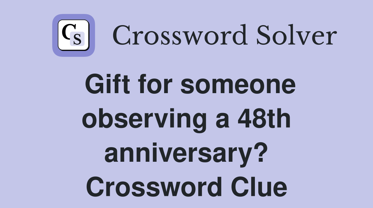 Gift for someone observing a 48th anniversary? Crossword Clue