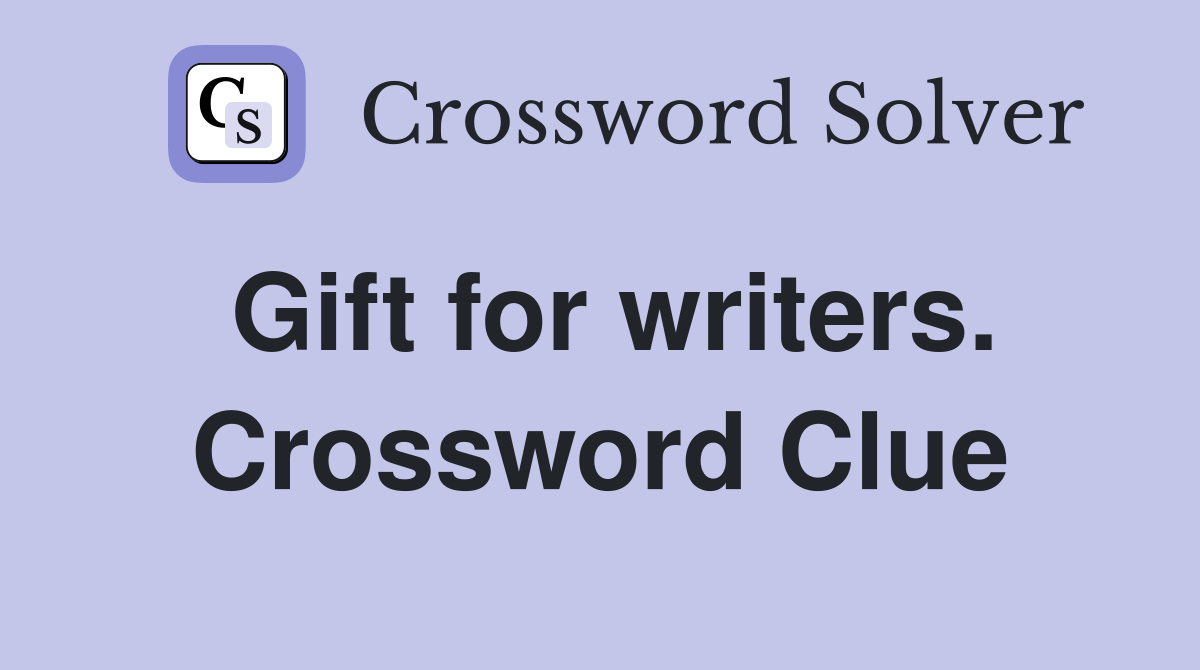 Gift for writers. Crossword Clue