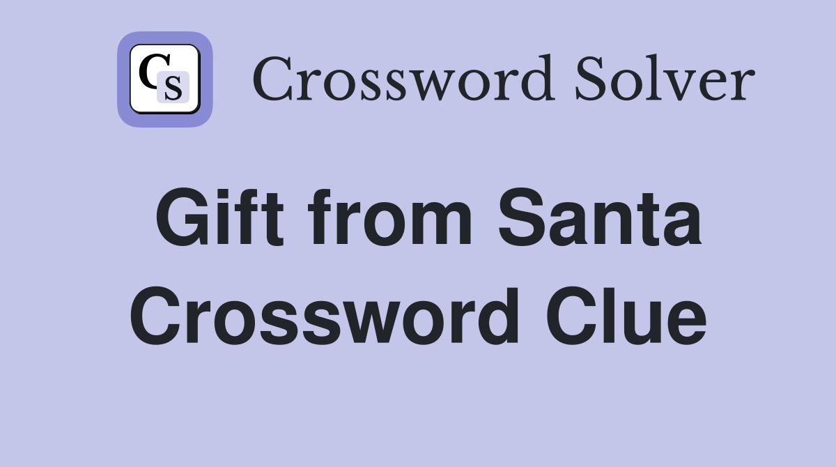 Gift from Santa Crossword Clue