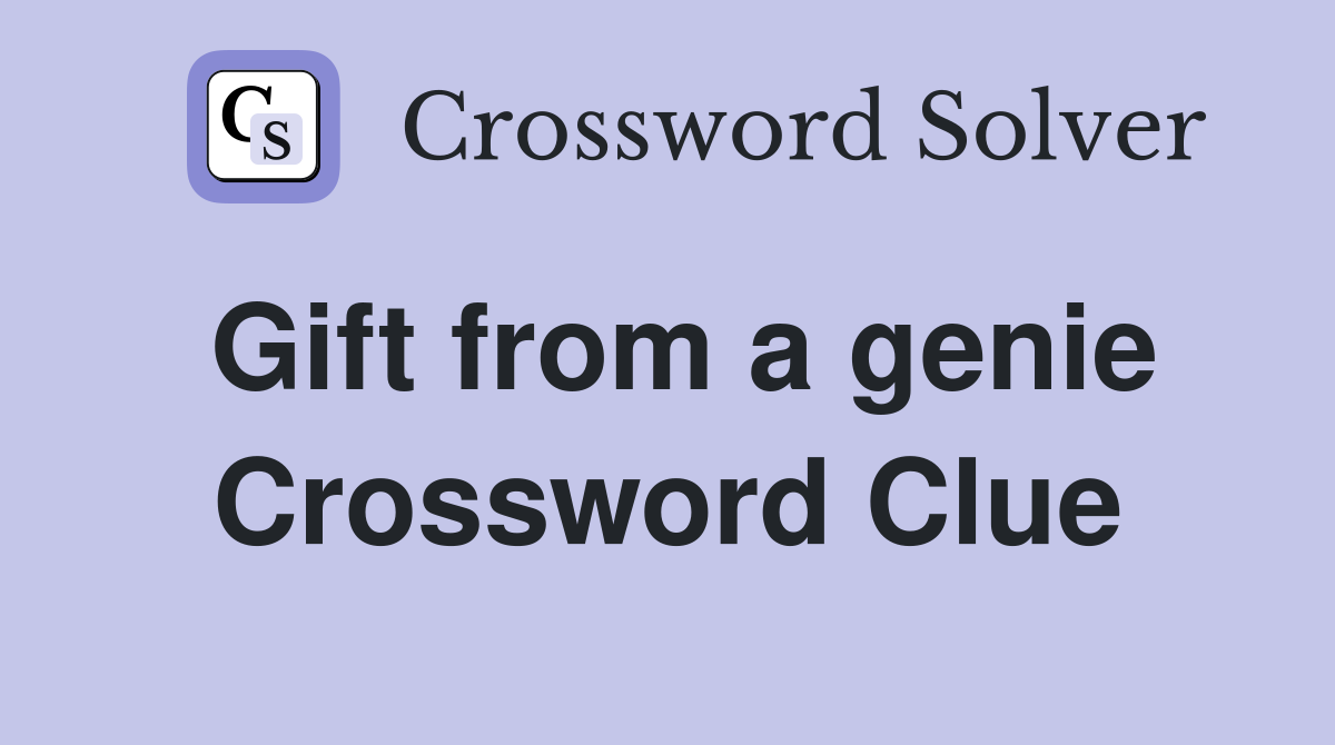 Gift from a genie Crossword Clue