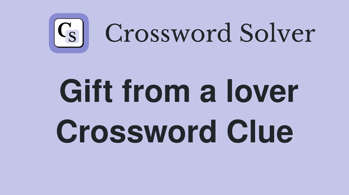 Gift from a lover Crossword Clue