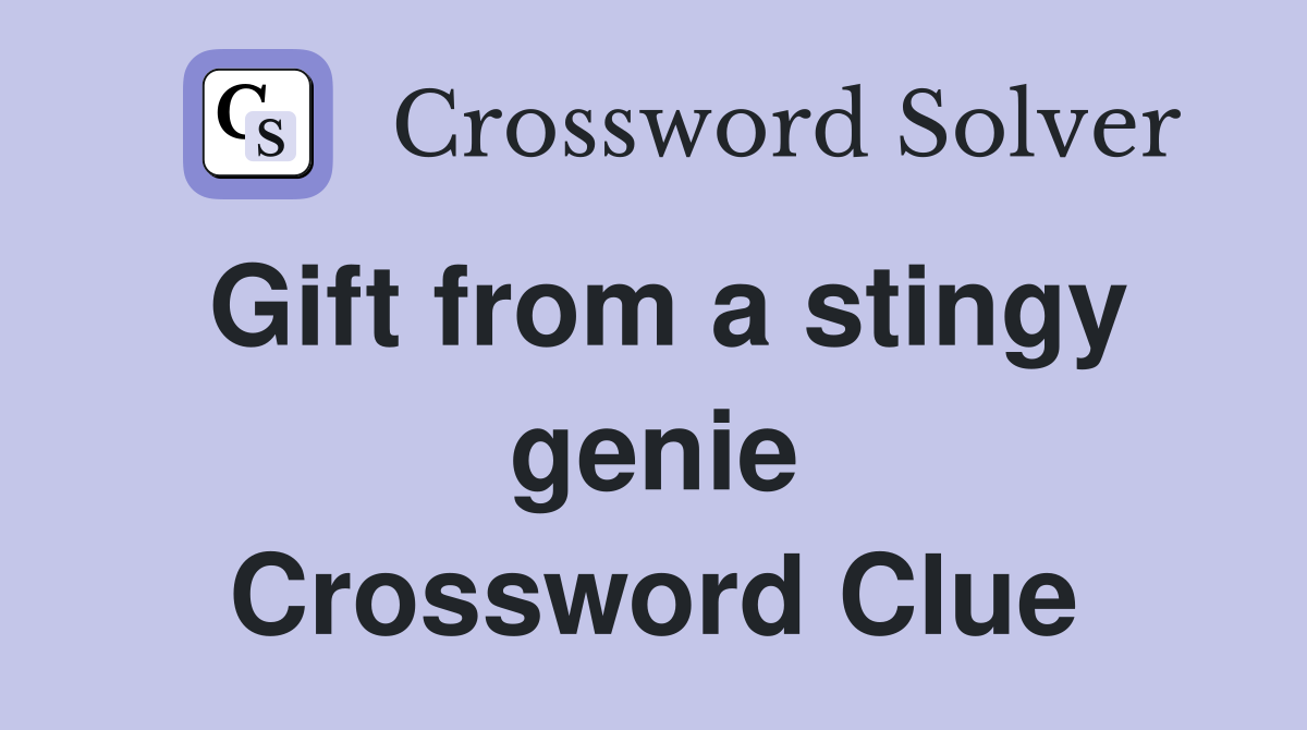 Gift from a stingy genie Crossword Clue