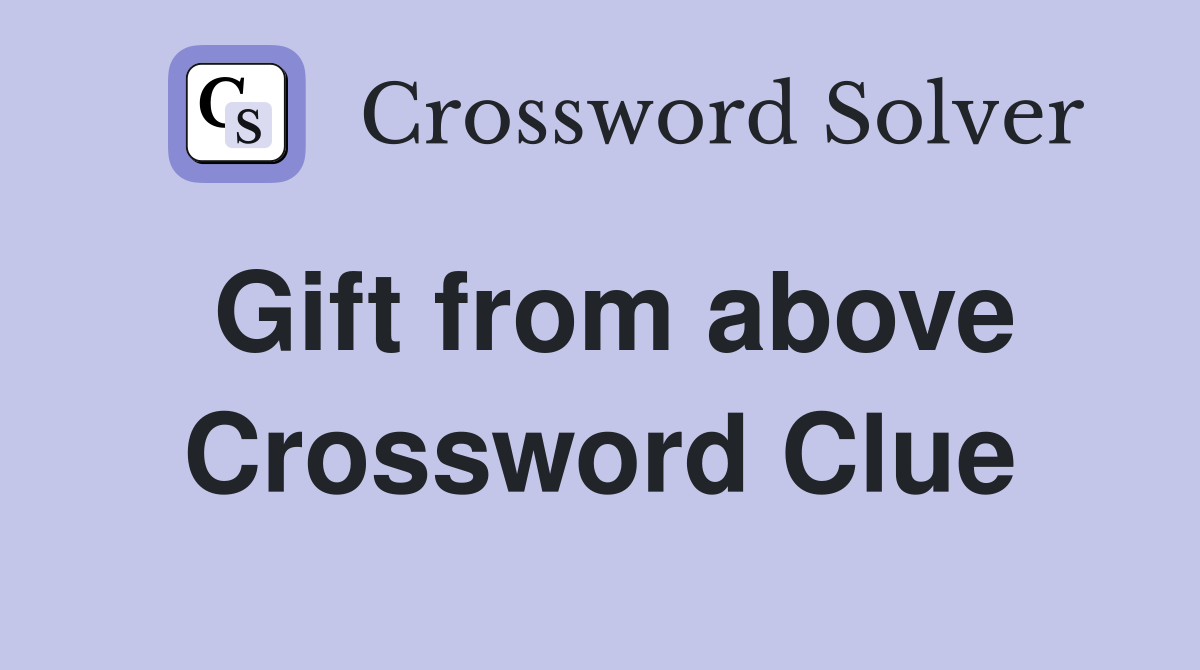 Gift from above Crossword Clue