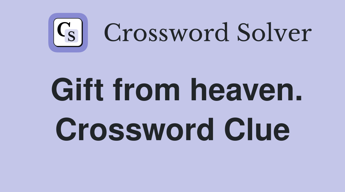 Gift from heaven. Crossword Clue
