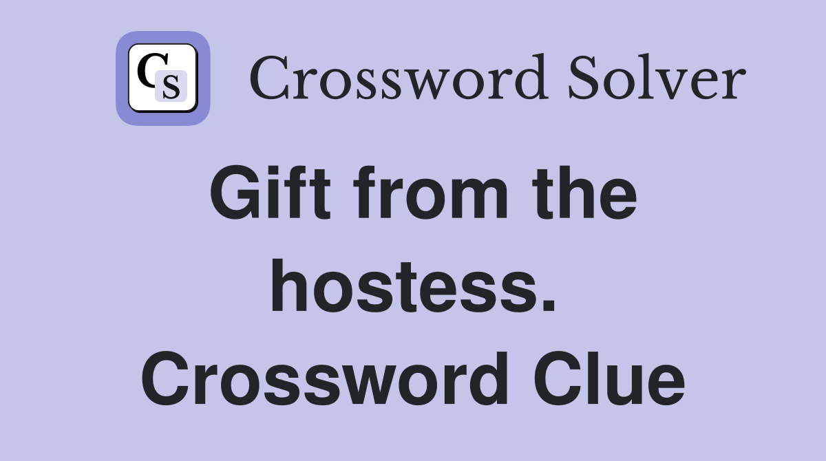 Gift from the hostess. Crossword Clue