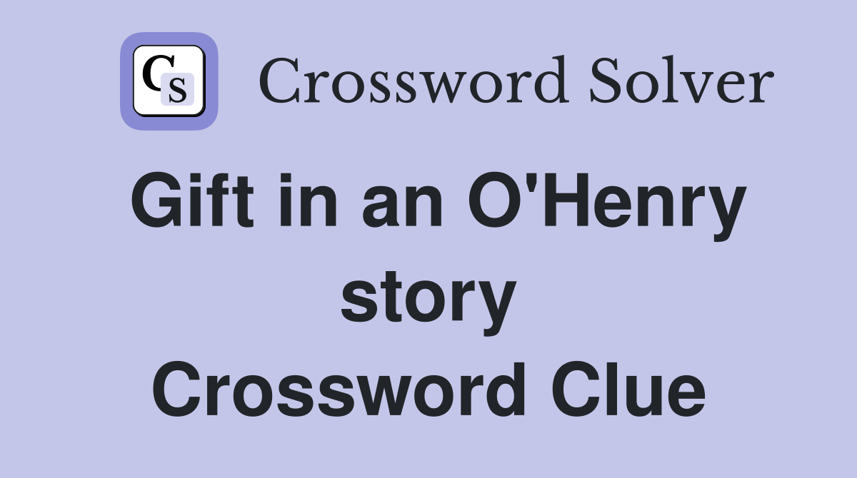 Gift in an O'Henry story Crossword Clue