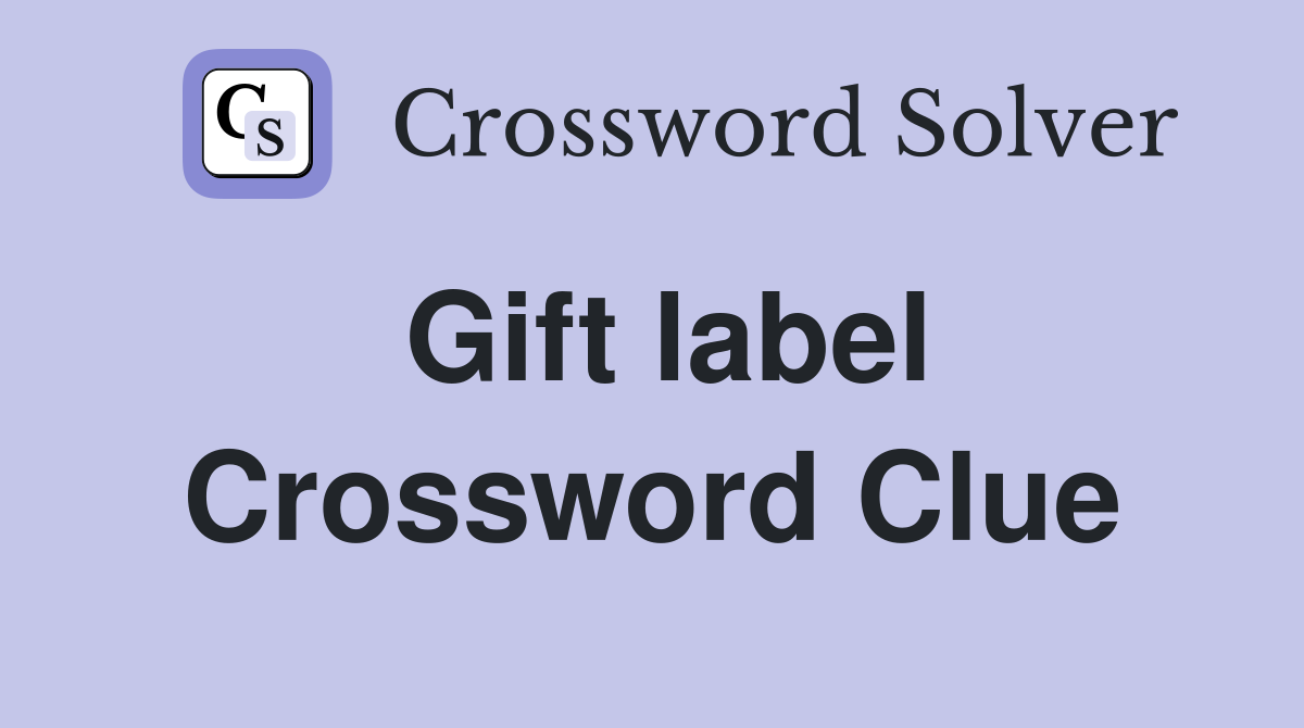 Gift label Crossword Clue