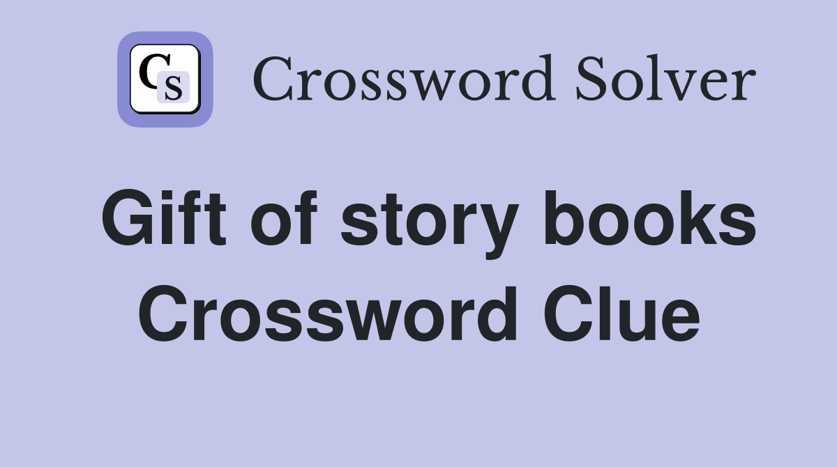 Gift of story books Crossword Clue