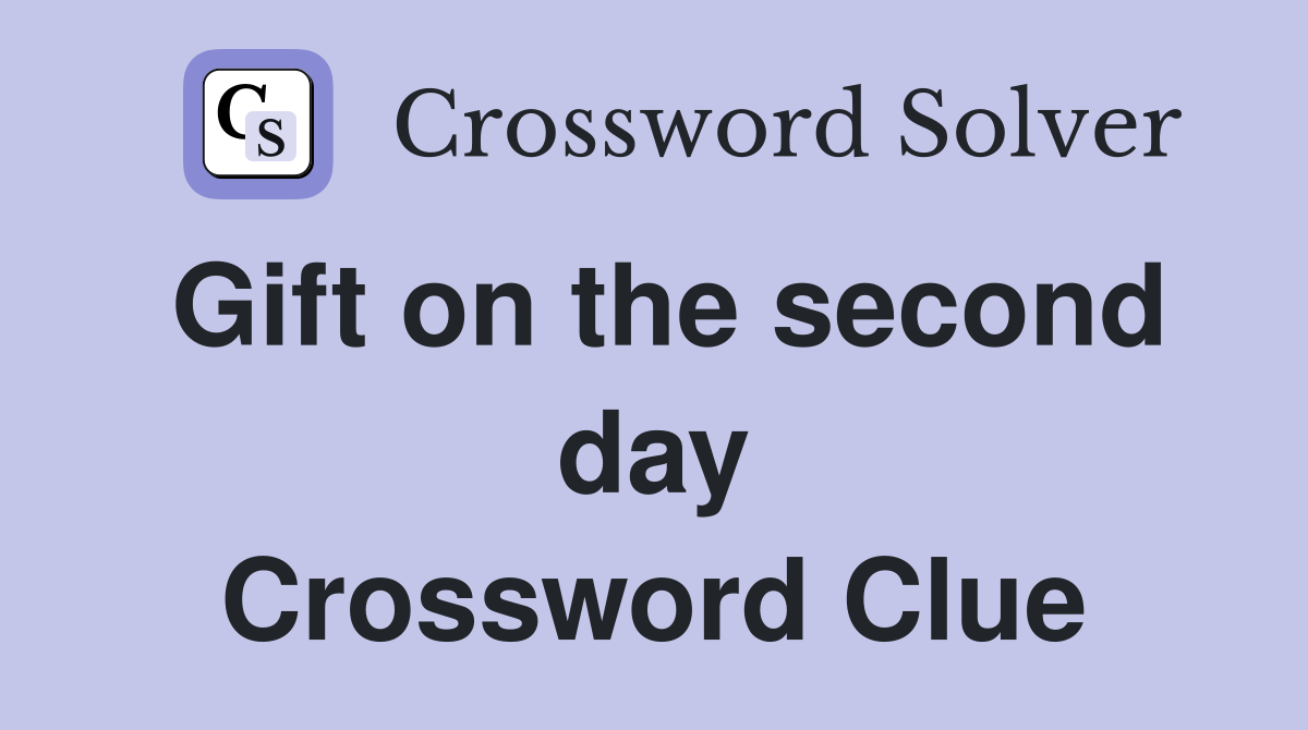 Gift on the second day Crossword Clue