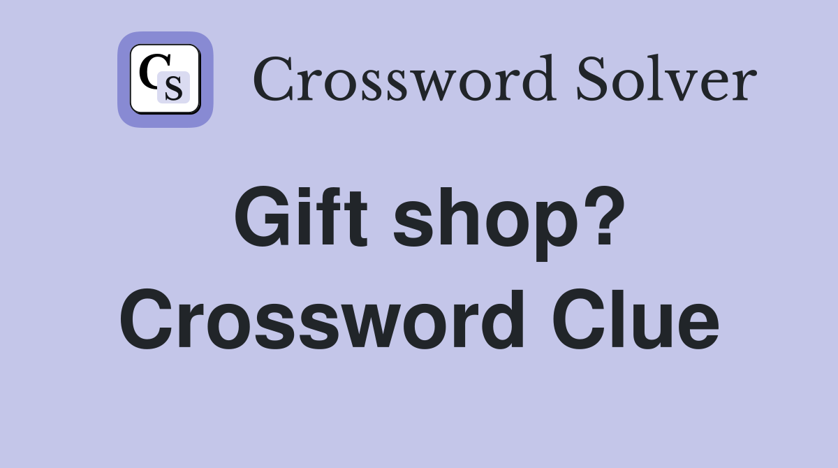 Gift shop? Crossword Clue
