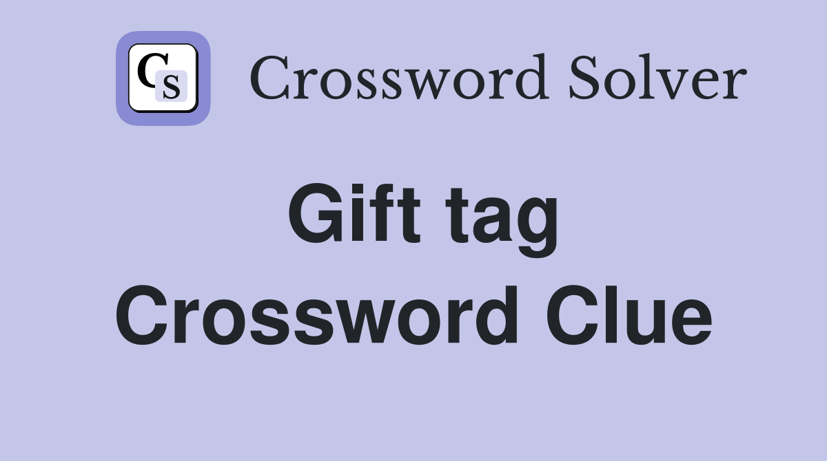 Gift tag Crossword Clue