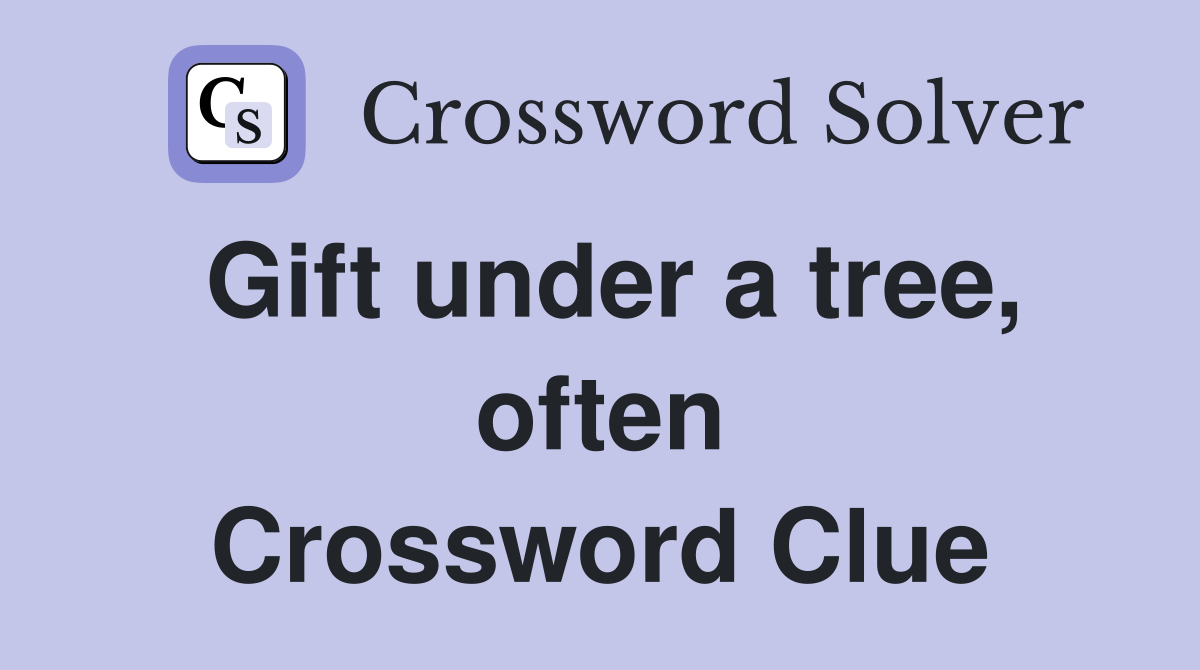 Gift under a tree, often Crossword Clue