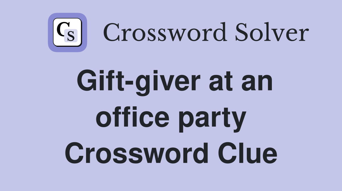 Gift-giver at an office party Crossword Clue