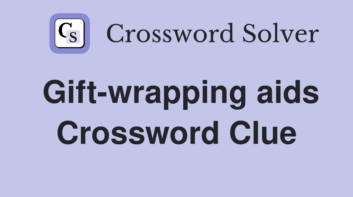 Gift-wrapping aids Crossword Clue