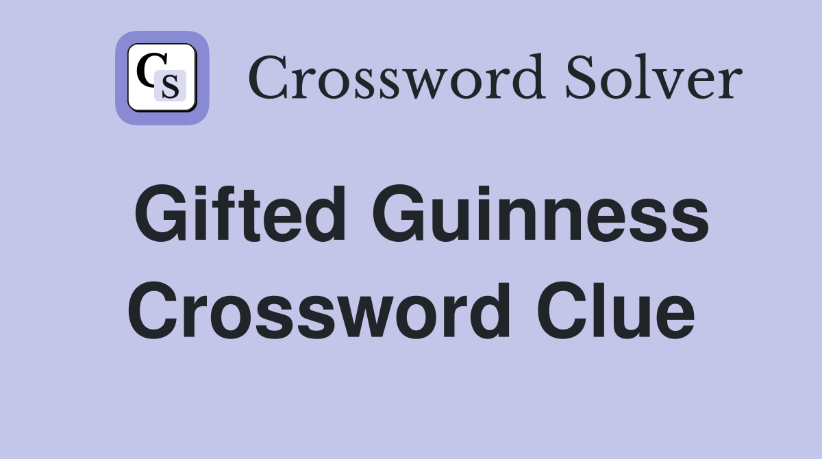 Gifted Guinness Crossword Clue