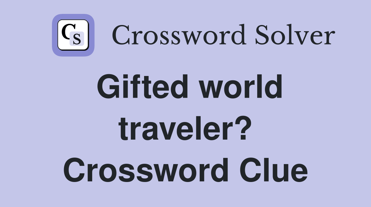 Gifted world traveler? Crossword Clue