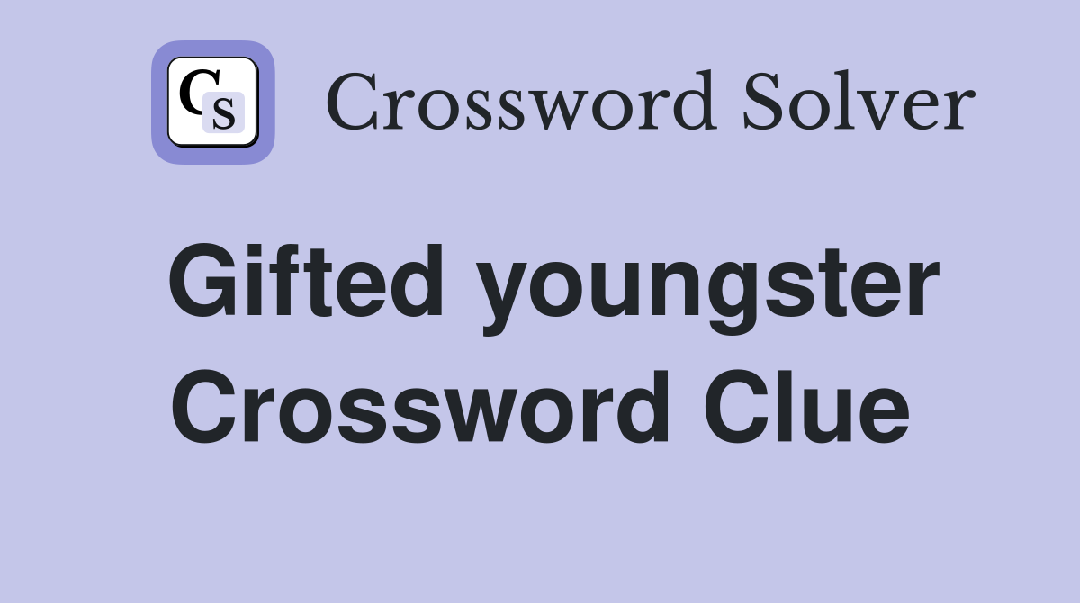Gifted youngster Crossword Clue