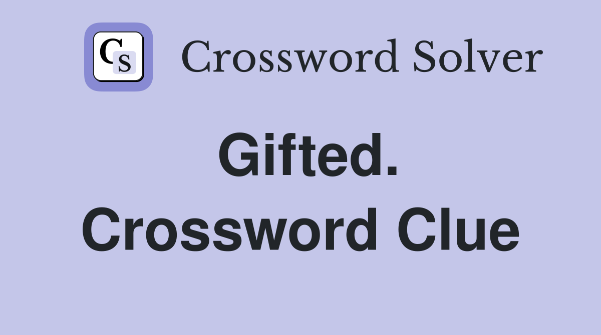 Gifted. Crossword Clue