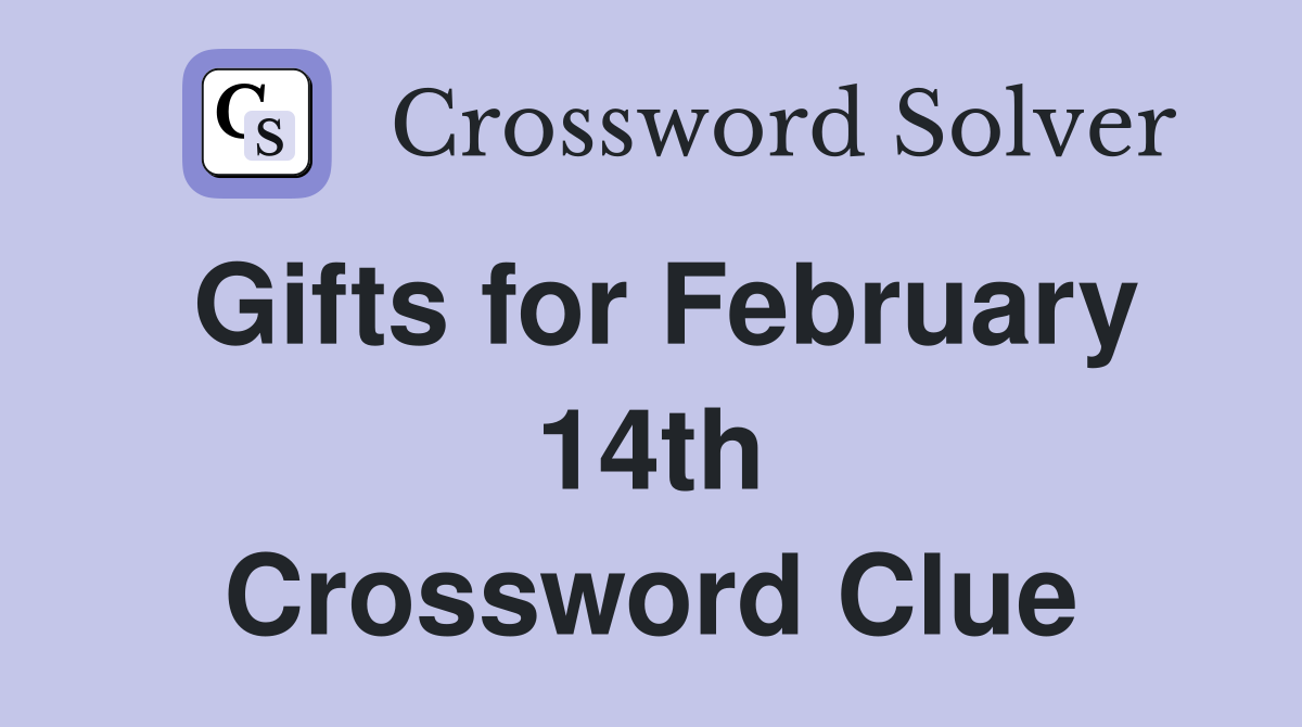 Gifts for February 14th Crossword Clue