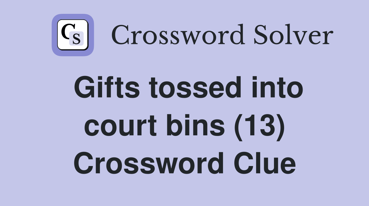 Gifts tossed into court bins (13) Crossword Clue