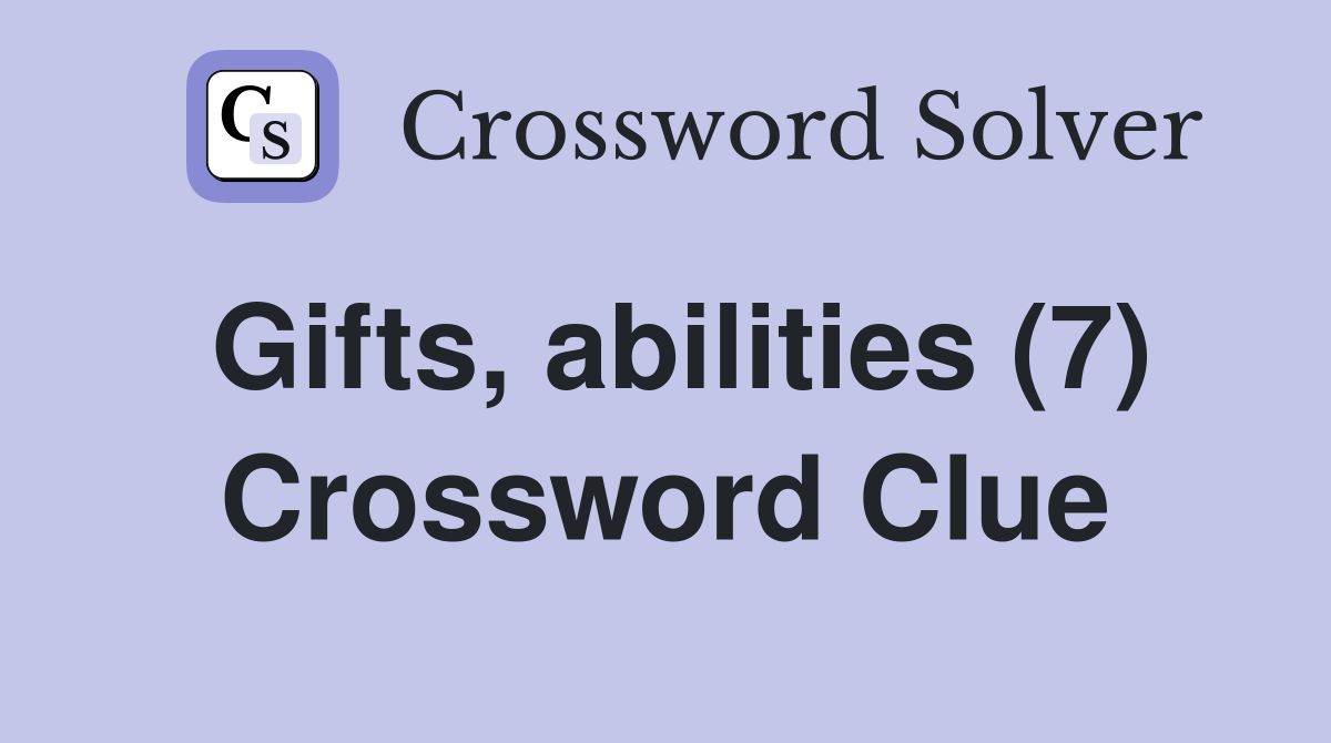 Gifts, abilities (7) Crossword Clue