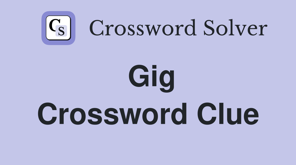 Gig Crossword Clue