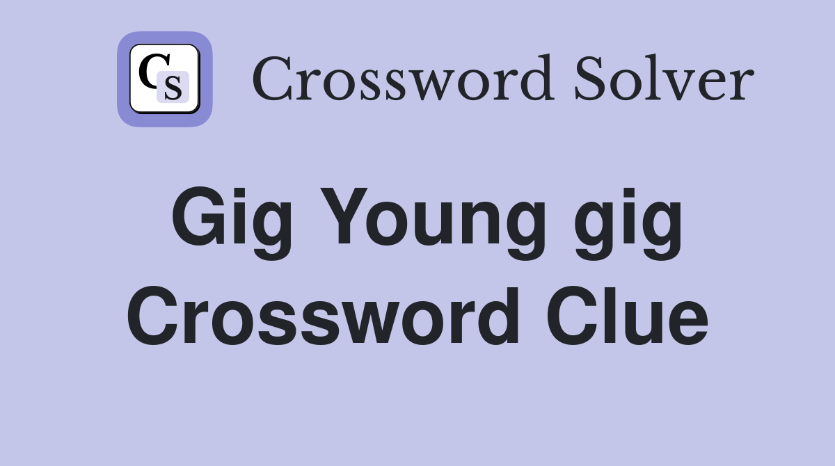 Gig Young gig Crossword Clue