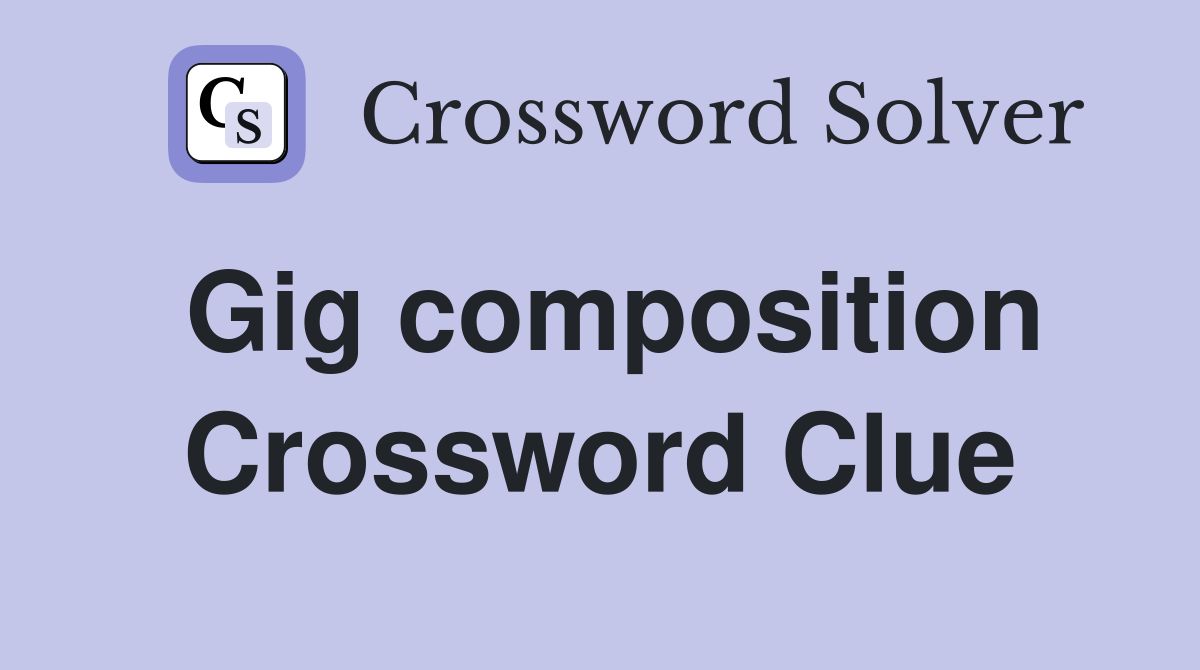 Gig composition Crossword Clue