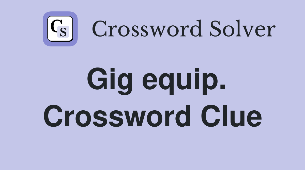 Gig equip. Crossword Clue