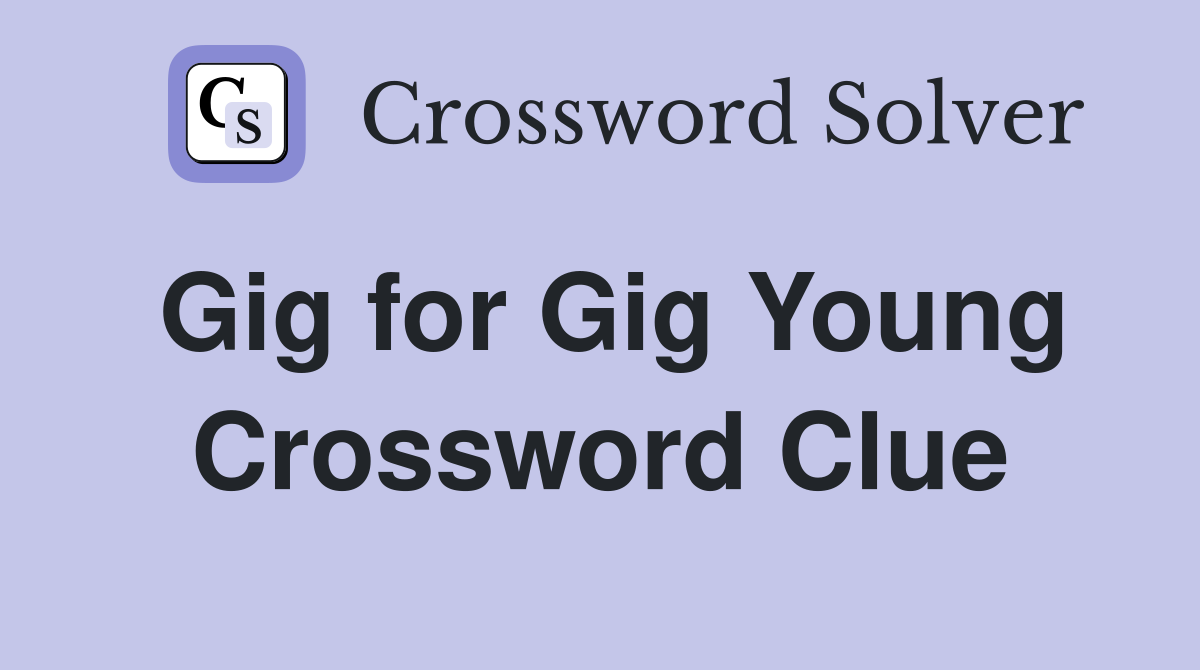 Gig for Gig Young Crossword Clue