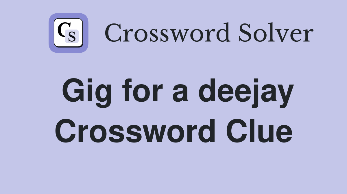 Gig for a deejay Crossword Clue