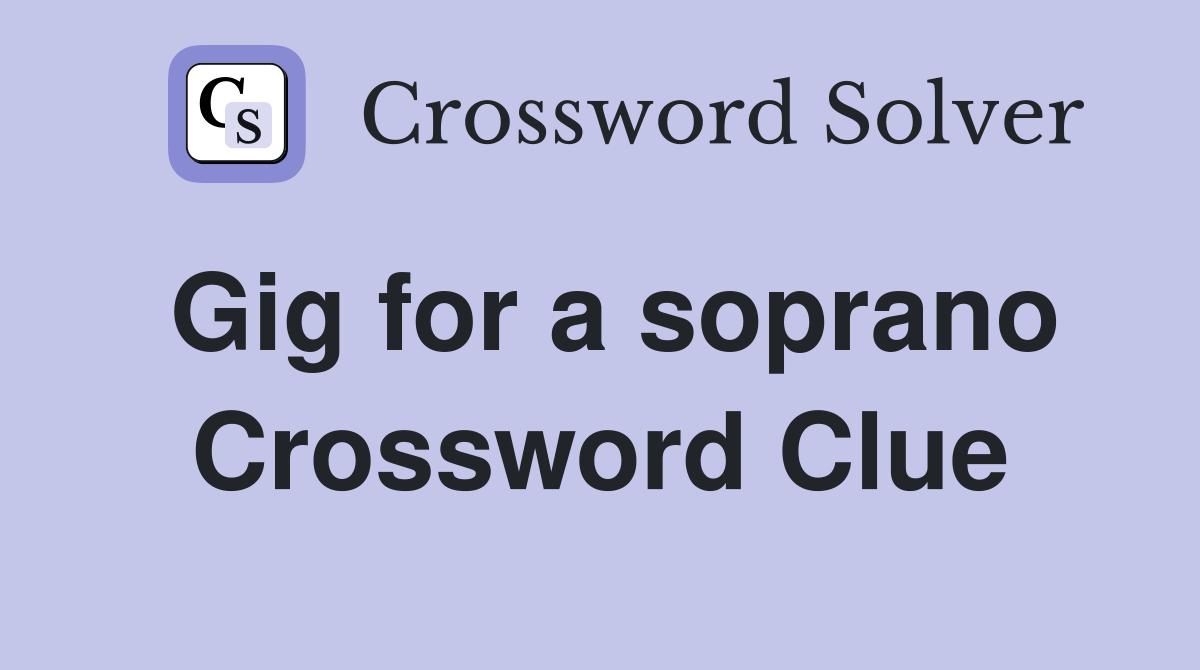 Gig for a soprano Crossword Clue