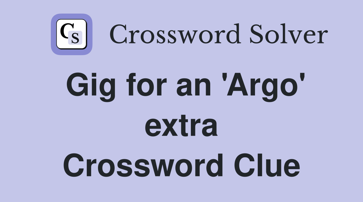 Gig for an 'Argo' extra Crossword Clue