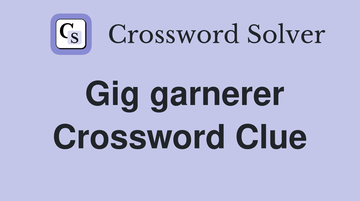 Gig garnerer Crossword Clue
