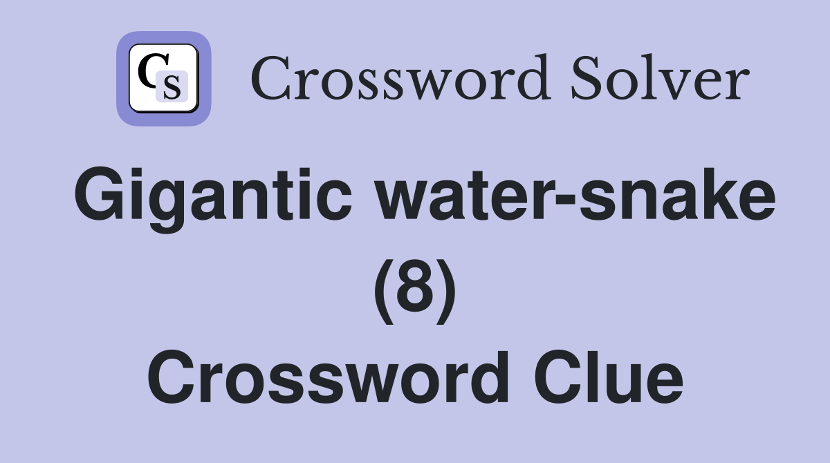 Gigantic water-snake (8) Crossword Clue